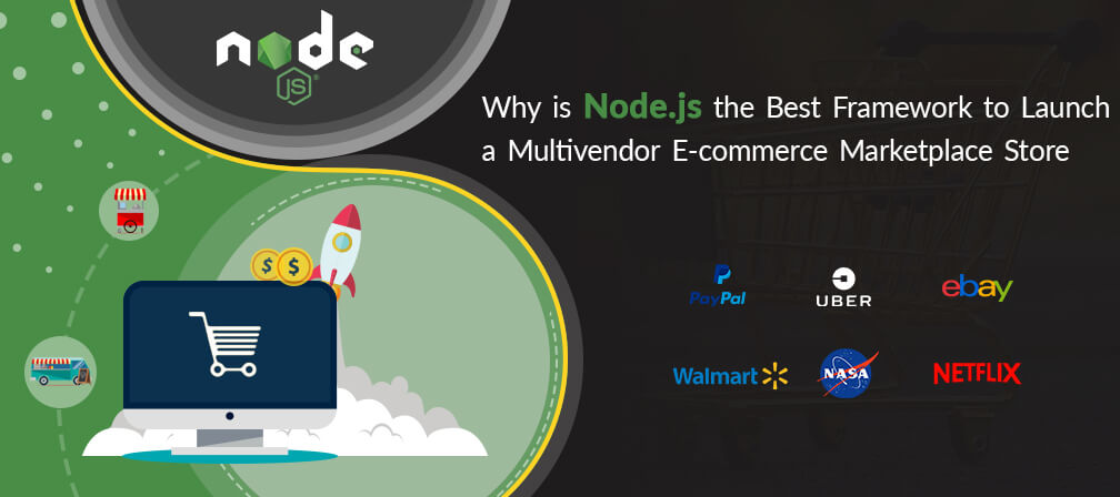 Why is Node.Js the Best Framework to Launch a Multivendor E-commerce Marketplace Store?