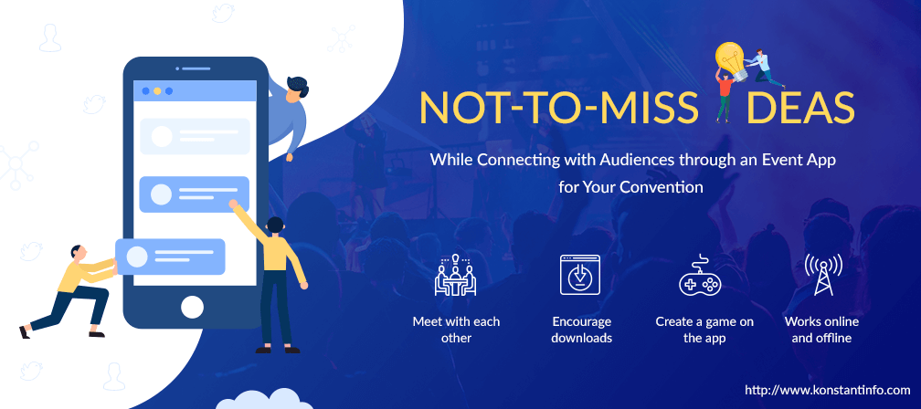 Not-to-miss Ideas While Connecting with Audiences through an Event App for Your Convention