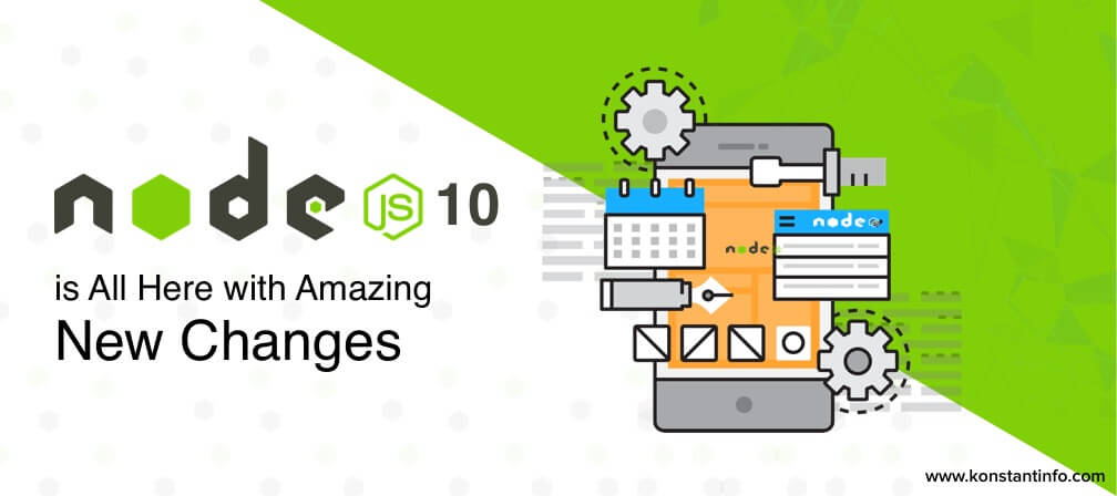 Node.js 10 is All Here with Amazing New Changes