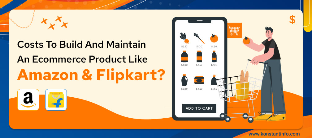 How Much It Costs To Build And Maintain An Ecommerce Product Like Amazon And Flipkart?