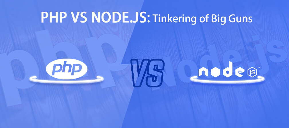 PHP VS NODE.JS: Tinkering of Big Guns