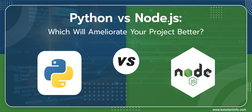 Python vs Node.js: Which Will Ameliorate Your Project Better?