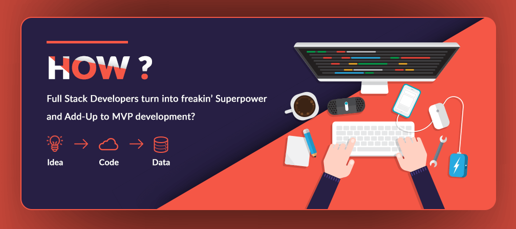 How Full Stack Developers turn into freakin’ Superpower and Add-Up to MVP development?