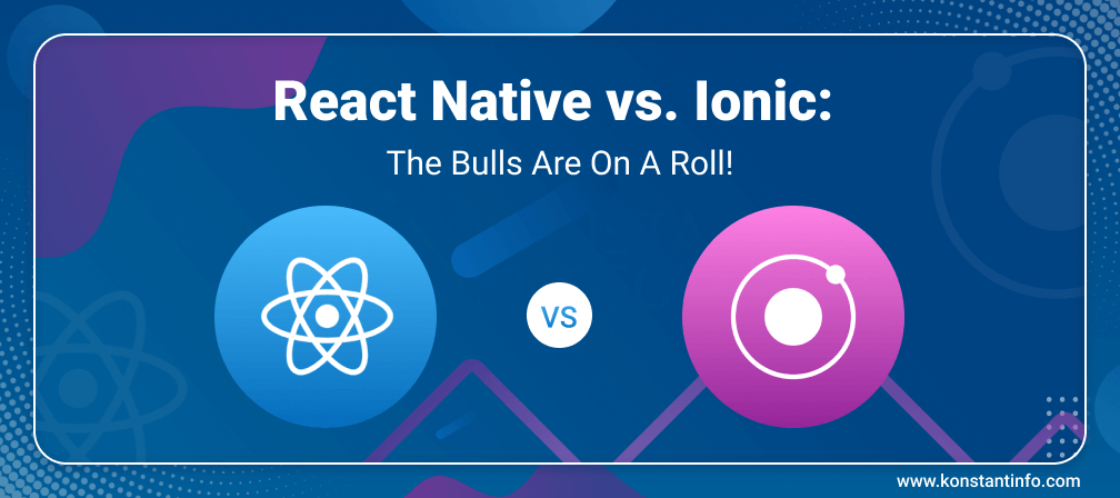 React Native vs. Ionic: The Bulls Are On A Roll!
