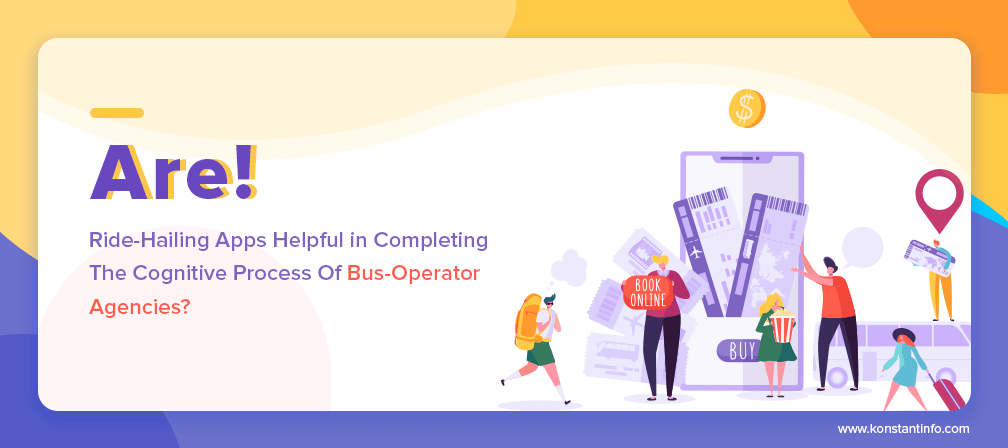 Are Ride-Hailing Apps Helpful in Completing The Cognitive Process Of Bus-Operator Agencies?