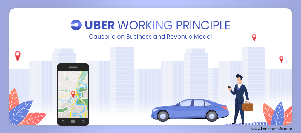 Uber Work Principle: Causerie on Uber Business Model and Revenue Sources