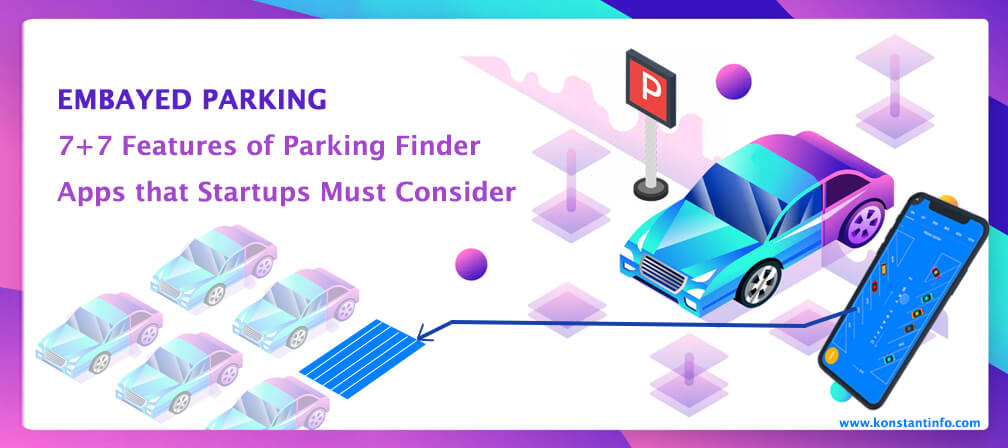 Embayed Parking: 7+7 Features of Parking Finder App that Startups Must Consider