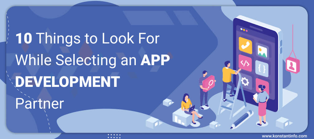 10 Things to Look For While Selecting an App Development Partner