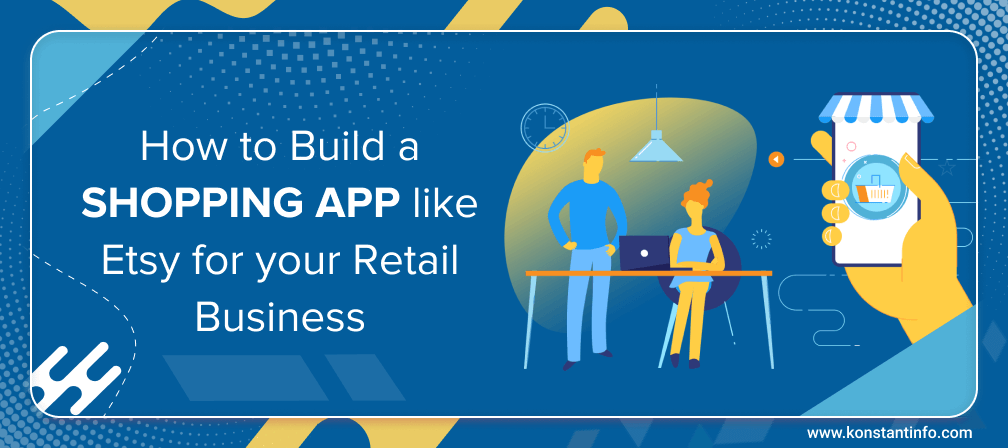 How to Build a Shopping App like Etsy for your Retail Business