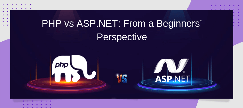 PHP vs ASP.NET: From a Beginners’ Perspective