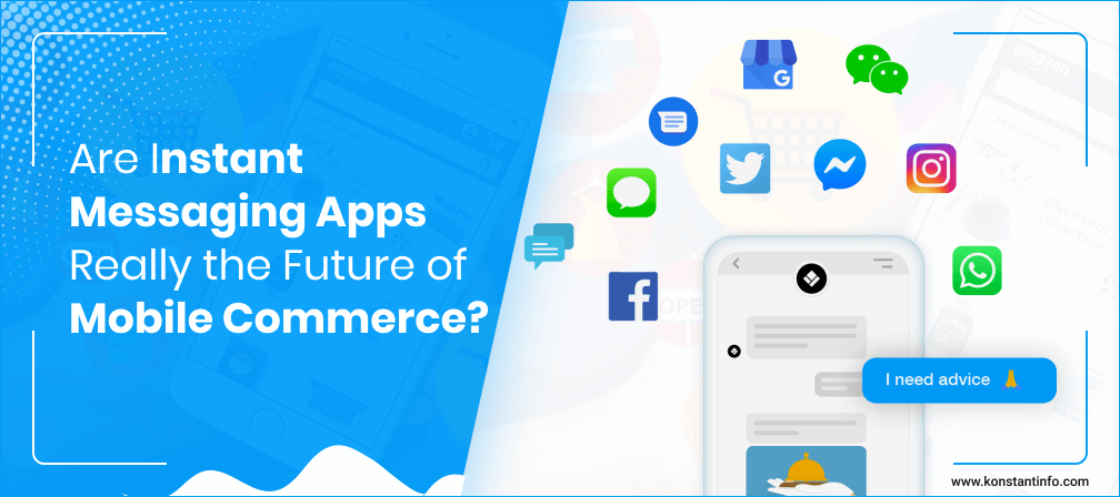 Are Instant Messaging Apps Really the Future of Mobile Commerce?