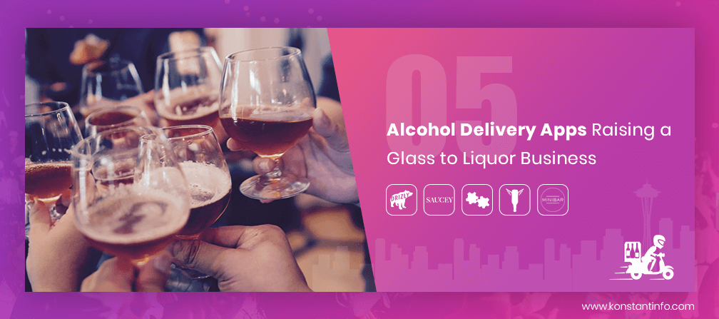 5 Alcohol Delivery Apps Raising a Glass to Liquor Business