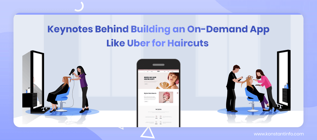 Keynotes Behind Building an On-Demand App Like Uber for Haircuts