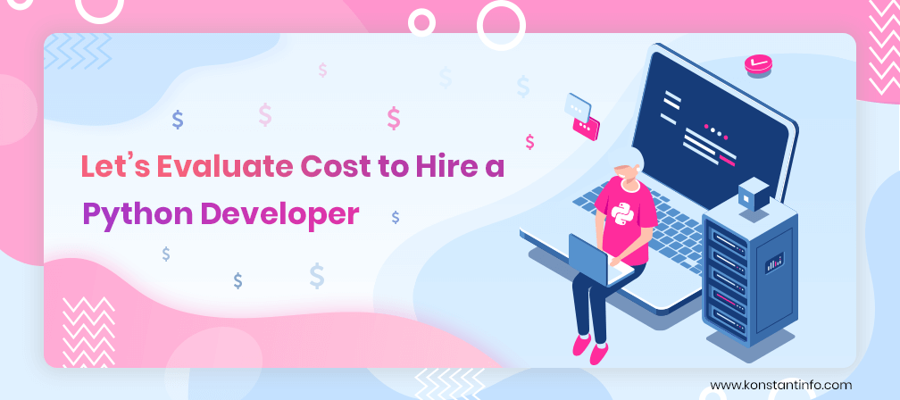 Let’s Evaluate Cost to Hire a Python Developer