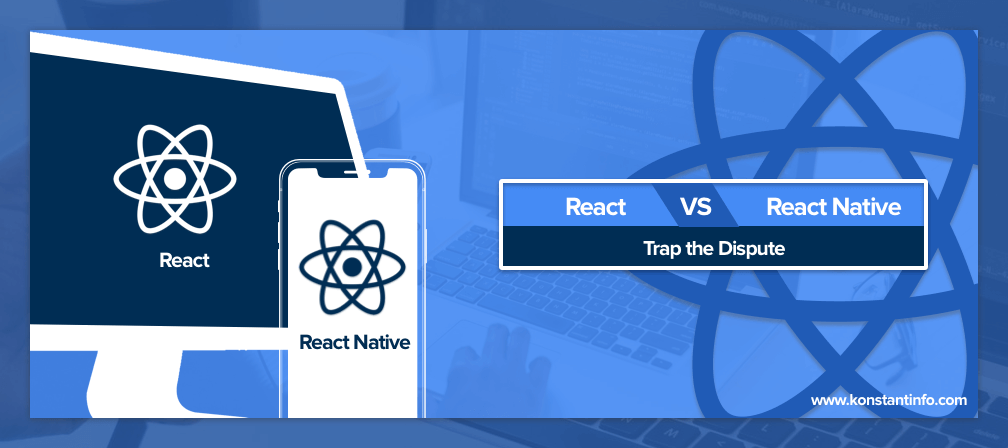 React vs. React Native: Trap the Dispute