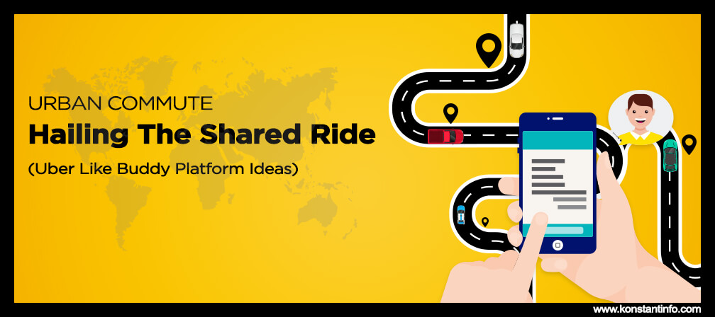 Urban Commute: Hailing the Shared Ride (Uber Like Buddy Platform Ideas)