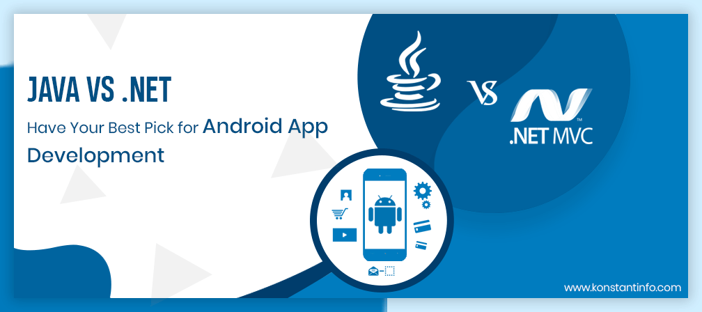Java vs .NET: Have Your Best Pick for Android App Development