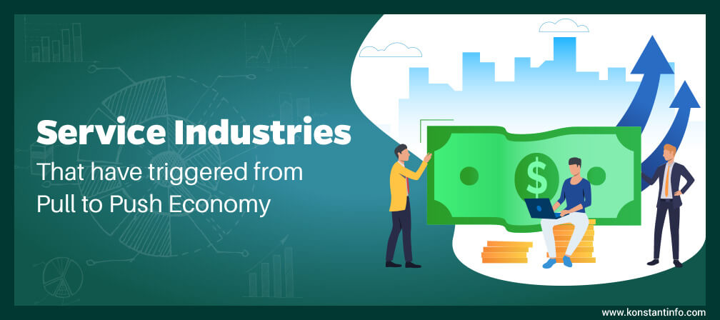 Service Industries That Have Triggered From Pull to Push Economy