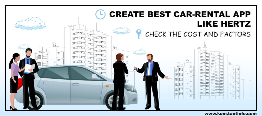 Create Best Car Rental App like Hertz: Check the Cost and Factors