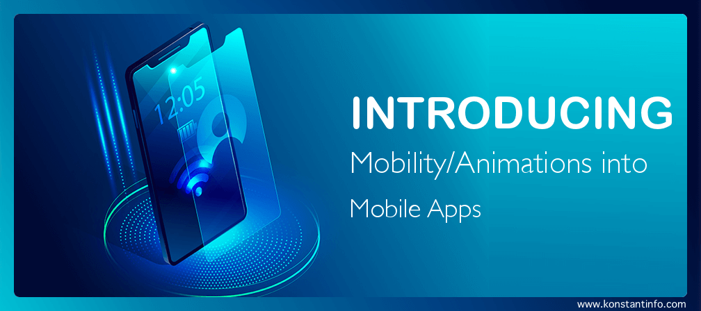 Introducing Mobility/Animations into Mobile Apps
