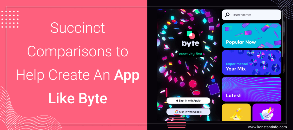 Succinct Comparisons to Help Create An App Like Byte