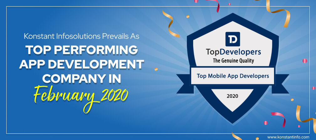 Konstant Infosolutions Prevails As Top Performing App Development Company in February 2020