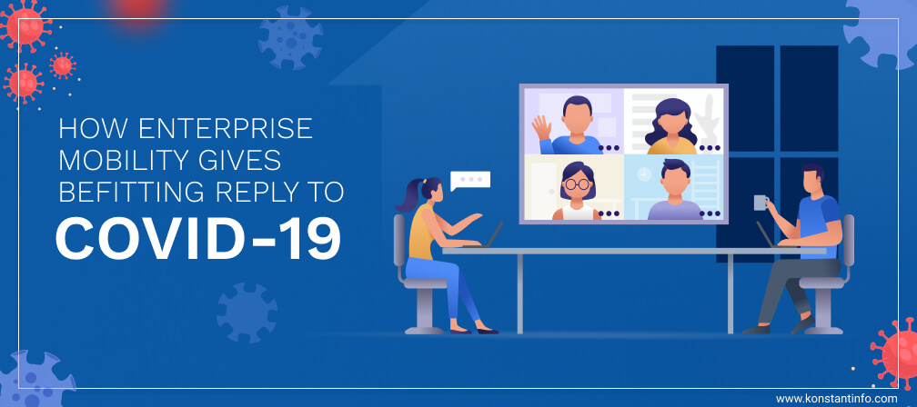 How Enterprise Mobility Gives Befitting Reply to Covid-19