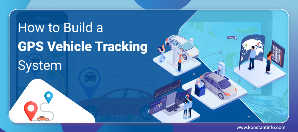 How to Build a GPS Vehicle Tracking System