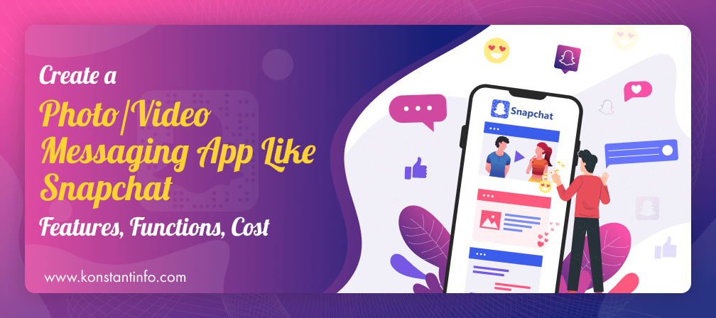 Create a Photo/Video Messaging App Like Snapchat: Features, Functions, Cost