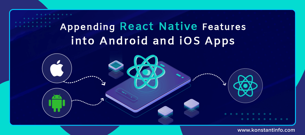 Appending React Native Features into Android and iOS Apps