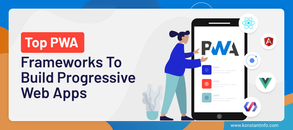 What Are The Top PWA Frameworks To Build Progressive Web Apps?