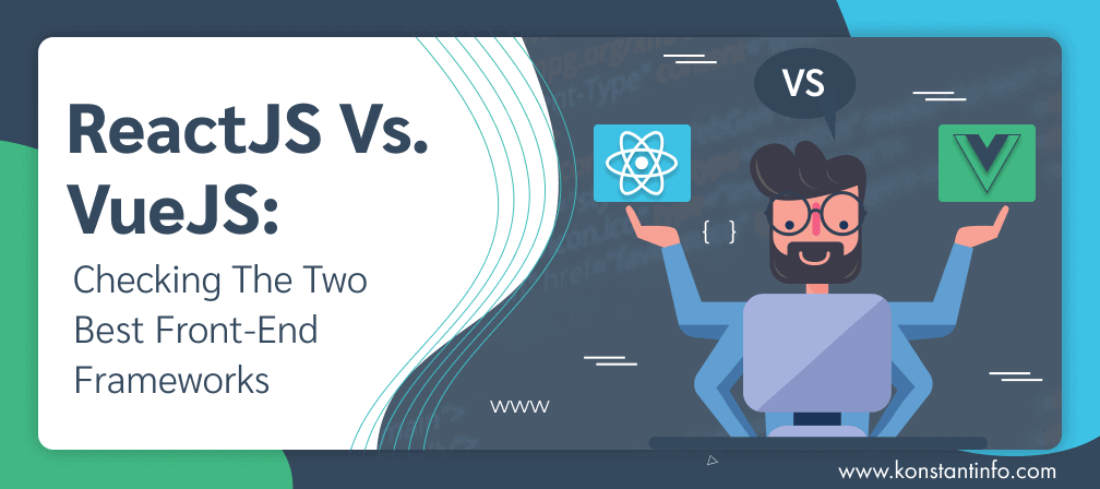 ReactJS vs VueJS: Checking the Two Best Front-End Frameworks