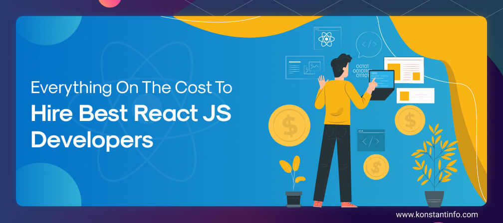 Everything on the Cost to Hire Best ReactJS Developers