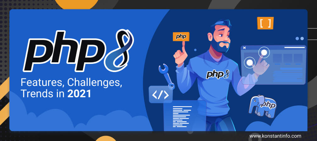 PHP 8 Features, Challenges, Trends in 2021