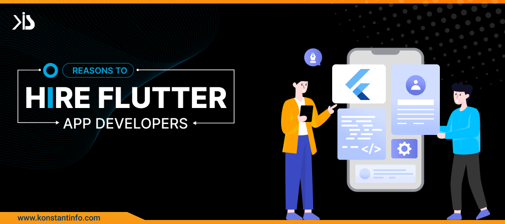 Reasons to Hire Flutter App Developers