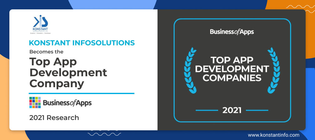 Konstant Infosolutions Becomes the Top Mobile App Development Company 2021