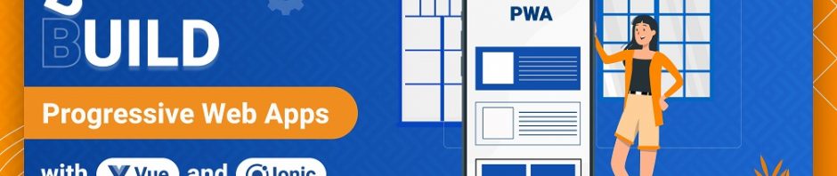 progressive web apps with Vue and ionic