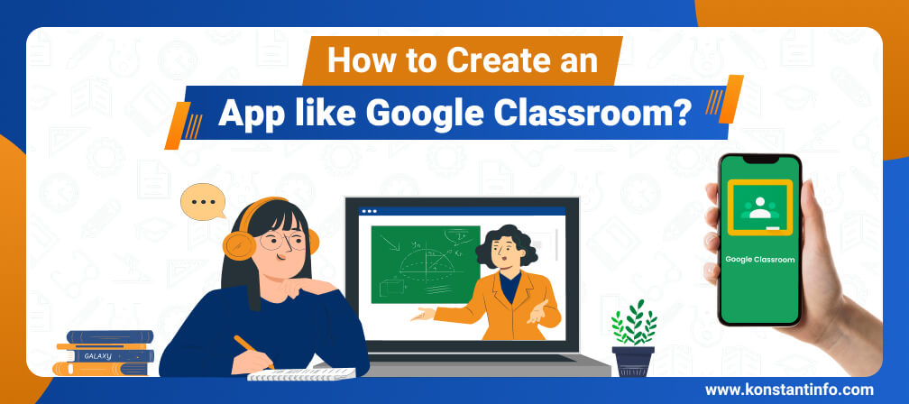 How to Create an App like Google Classroom?