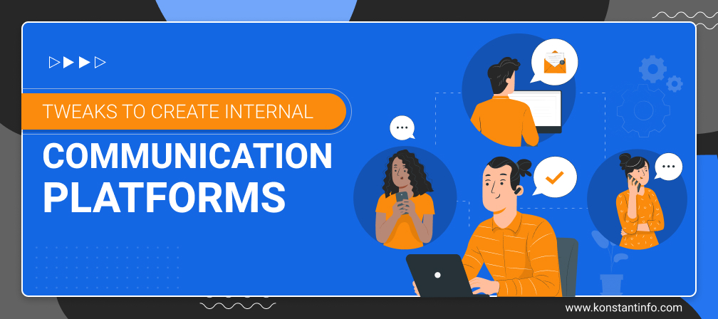 Tweaks To Create Internal Communication Platforms