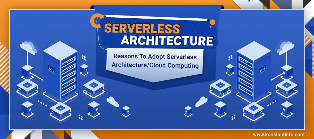 Reasons to Adopt Serverless Architecture/Cloud Computing