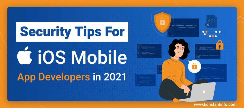 Security Tips For iOS Mobile App Developers in 2021