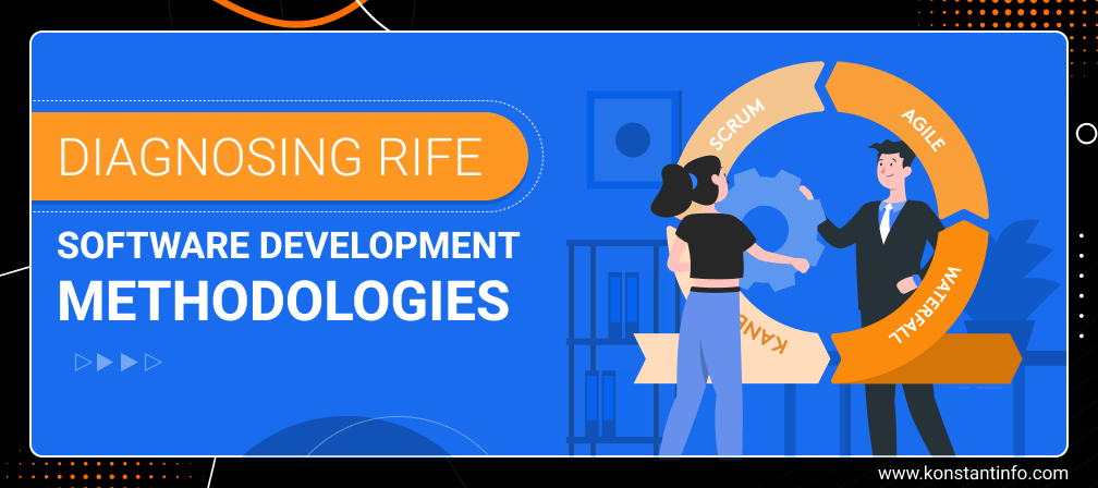 Diagnosing Rife Software Development Methodologies