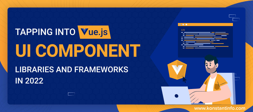 Tapping into Vue UI Component Libraries and Frameworks in 2022
