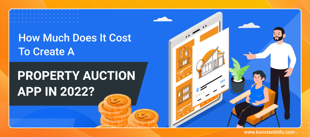 How Much Does It Cost To Create A Property Auction App In 2022?