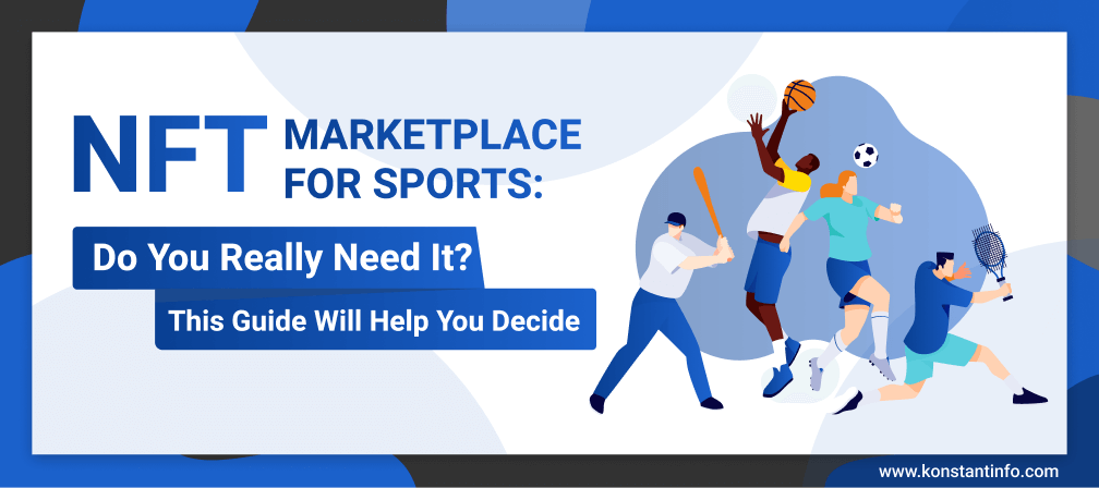 NFT Marketplace for Sports: Do You Really Need It? This Guide Will Help You Decide