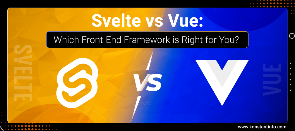 Svelte vs Vue: Which Front-End Framework is Right for You?