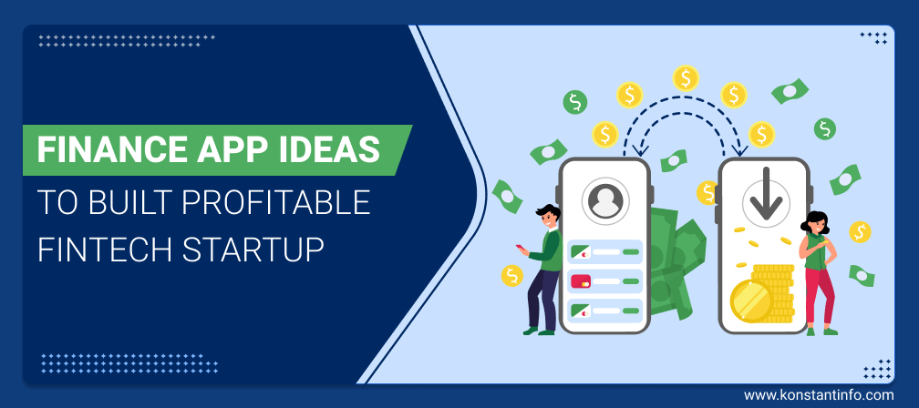 Top 10 Finance App Ideas to Build Profitable Fintech Startup For 2024