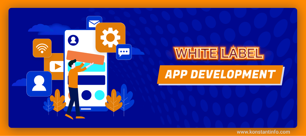 Everything You Need to Know About White Label App Development Including Benefits and Challenges