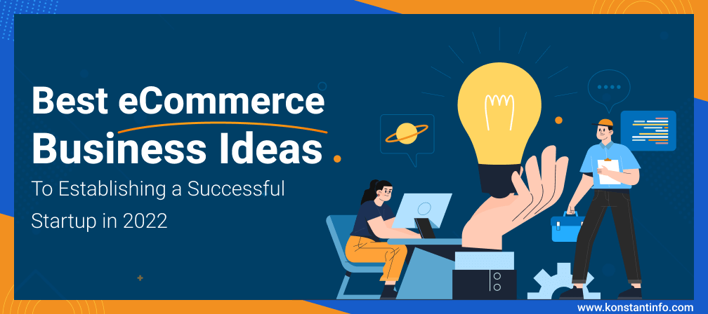 Best eCommerce Business Ideas to Establishing a Successful Startup in 2023