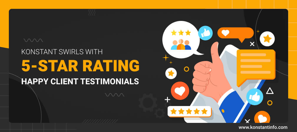 Konstant Swirls With the 5-Star Rating: Happy Client Testimonials